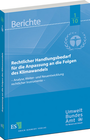 Rechtlicher Handlungsbedarf für die Anpassung an die Folgen des Klimawandels – – Analyse, Weiter- und Neuentwicklung rechtlicher Instrumente – Rechtlicher Handlungsbedarf für die Anpassung an die Folgen des Klimawandels – – Analyse, Weiter- und Neuentwicklung rechtlicher Instrumente –