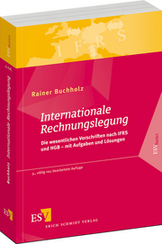 Internationale Rechnungslegung &ndash; Die wesentlichen Vorschriften nach IFRS und HGB &ndash; mit Aufgaben und L�sungen