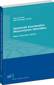 Dezentrale Koordination ökonomischer Aktivitäten – Markt, Hierarchie, Hybride Dezentrale Koordination ökonomischer Aktivitäten – Markt, Hierarchie, Hybride