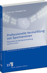 Professionelle Vermarktung von Sportvereinen – Potenziale der Rechtevermarktung optimal nutzen Professionelle Vermarktung von Sportvereinen – Potenziale der Rechtevermarktung optimal nutzen
