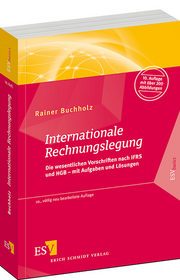 Internationale Rechnungslegung – Die wesentlichen Vorschriften nach IFRS und HGB – mit Aufgaben und Lösungen Internationale Rechnungslegung – Die wesentlichen Vorschriften nach IFRS und HGB – mit Aufgaben und Lösungen