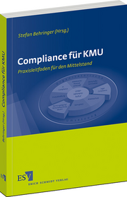 Compliance für KMU – Praxisleitfaden für den Mittelstand Compliance für KMU – Praxisleitfaden für den Mittelstand