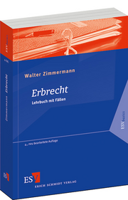 Erbrecht – Lehrbuch mit Fällen Erbrecht – Lehrbuch mit Fällen