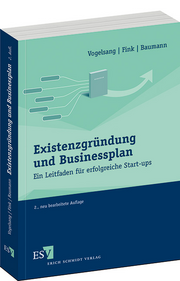 Existenzgründung und Businessplan – Ein Leitfaden für erfolgreiche Start-ups Existenzgründung und Businessplan – Ein Leitfaden für erfolgreiche Start-ups