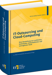 IT-Outsourcing und Cloud-Computing – Eine Darstellung aus rechtlicher, technischer, wirtschaftlicher und vertraglicher Sicht IT-Outsourcing und Cloud-Computing – Eine Darstellung aus rechtlicher, technischer, wirtschaftlicher und vertraglicher Sicht