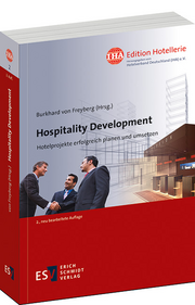 Hospitality Development – Hotelprojekte erfolgreich planen und umsetzen Hospitality Development – Hotelprojekte erfolgreich planen und umsetzen
