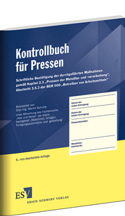 Kontrollbuch für Pressen – Schriftliche Bestätigung der durchgeführten Maßnahmen gemäß Kapitel 2.3
„Pressen der Metallbe- und -verarbeitung", Abschnitt 3.5.3 der BGR 500 „Betreiben von Arbeitsmitteln" Kontrollbuch für Pressen – Schriftliche Bestätigung der durchgeführten Maßnahmen gemäß Kapitel 2.3
„Pressen der Metallbe- und -verarbeitung", Abschnitt 3.5.3 der BGR 500 „Betreiben von Arbeitsmitteln"