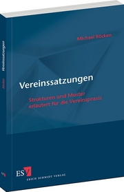 Vereinssatzungen – Strukturen und Muster
erläutert für die Vereinspraxis Vereinssatzungen – Strukturen und Muster
erläutert für die Vereinspraxis