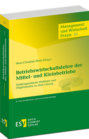 Betriebswirtschaftslehre der Mittel- und Kleinbetriebe – Größenspezifische Probleme und Möglichkeiten zu ihrer Lösung Betriebswirtschaftslehre der Mittel- und Kleinbetriebe – Größenspezifische Probleme und Möglichkeiten zu ihrer Lösung