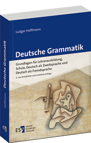 Deutsche Grammatik – Grundlagen für Lehrerausbildung, Schule, Deutsch als Zweitsprache und Deutsch als Fremdsprache Deutsche Grammatik – Grundlagen für Lehrerausbildung, Schule, Deutsch als Zweitsprache und Deutsch als Fremdsprache