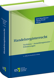 Handelsregisterrecht – Verfahren – Anmeldungsmuster – Erläuterungen Handelsregisterrecht – Verfahren – Anmeldungsmuster – Erläuterungen