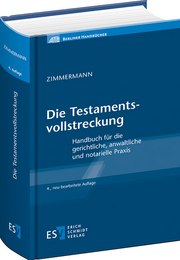Die Testamentsvollstreckung – Handbuch für die gerichtliche, anwaltliche und notarielle Praxis Die Testamentsvollstreckung – Handbuch für die gerichtliche, anwaltliche und notarielle Praxis