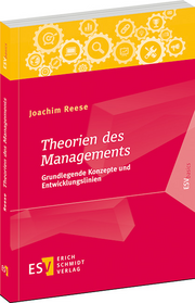 Theorien des Managements – Grundlegende Konzepte und Entwicklungslinien Theorien des Managements – Grundlegende Konzepte und Entwicklungslinien