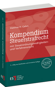 Kompendium Steuerstrafrecht – mit Steuerordnungswidrigkeiten- und Verfahrensrecht Kompendium Steuerstrafrecht – mit Steuerordnungswidrigkeiten- und Verfahrensrecht