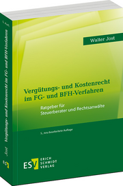 Vergütungs- und Kostenrecht im FG- und BFH-Verfahren – Ratgeber für Steuerberater und Rechtsanwälte Vergütungs- und Kostenrecht im FG- und BFH-Verfahren – Ratgeber für Steuerberater und Rechtsanwälte