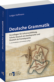 Deutsche Grammatik – Grundlagen für Lehrerausbildung, Schule, Deutsch als Zweitsprache und Deutsch als Fremdsprache