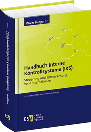 Handbuch Interne Kontrollsysteme (IKS) – Steuerung und Überwachung von Unternehmen Handbuch Interne Kontrollsysteme (IKS) – Steuerung und Überwachung von Unternehmen