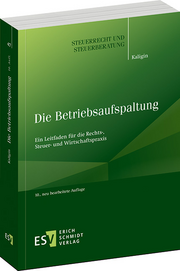 Die Betriebsaufspaltung – Ein Leitfaden für die Rechts-, Steuer- und Wirtschaftspraxis Die Betriebsaufspaltung – Ein Leitfaden für die Rechts-, Steuer- und Wirtschaftspraxis