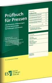 Prüfbuch für Pressen – mit Hinweisen, Erläuterungen und mit Rahmenplan für Prüfungen von Pressen