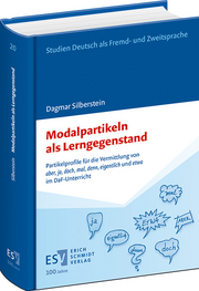 Modalpartikeln als Lerngegenstand – Partikelprofile für die Vermittlung von „aber“, „ja“, „doch“, „mal“, „denn“, „eigentlich“ und „etwa“ im DaF-Unterricht