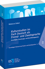 Kulturstudien im Fach Deutsch als Fremd- und Zweitsprache – Grundlagen, Forschungs- und Vermittlungspraxis
