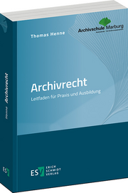 Archivrecht – Leitfaden für Praxis und Ausbildung