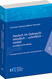 Deutsch im Gebrauch: mündlich – schriftlich – medial – Grundlagen und Vermittlung