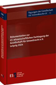 Dokumentation zur 47. wissenschaftlichen Fachtagung der Gesellschaft für Umweltrecht e.V. Leipzig 2024 –