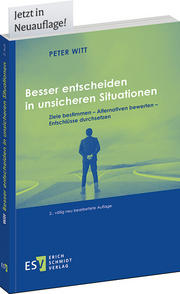 Besser entscheiden in unsicheren Situationen – Ziele bestimmen – Alternativen bewerten – Entschlüsse durchsetzen
