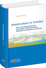 Arbeitsschutz in Schulen – Recht und Organisation der Gesundheit und Sicherheit der Arbeitnehmer, Beamten und Schüler