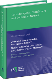 "Van den seven vroeden van binnen Rome"
Niederländische Versversion der "Sieben weisen Meister" – Edition - Kommentar - Übersetzung - Audioversion