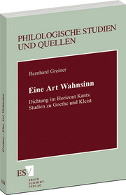 Eine Art Wahnsinn &ndash; Dichtung im Horizont Kants: Studien zu Goethe und Kleist