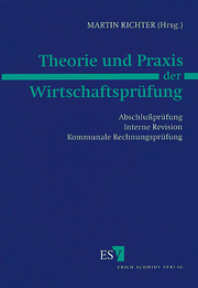 Theorie und Praxis der Wirtschaftsprüfung &ndash; Abschlußprüfung - Interne Revision - kommunale Rechnungsprüfung