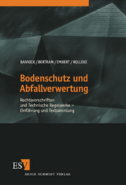 Bodenschutz und Abfallverwertung &ndash; Rechtsvorschriften und Technische Regelwerke - Einführung und Textsammlung