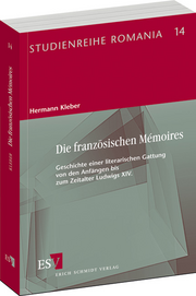 Die französischen Mémoires &ndash; Geschichte einer literarischen Gattung von den Anfängen bis zum Zeitalter Ludwig XIV.