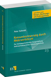 Konsumbesteuerung durch Mehrwertsteuer &ndash; Zur konsumorientierten Ausgestaltung mehrwertsteuerlicher Erhebungstechnik