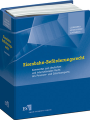 Eisenbahn-Beförderungsrecht &ndash; Kommentar zum deutschen und internationalen Recht des Personen- und Gütertransports