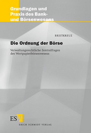 Die Ordnung der Börse &ndash; Verwaltungsrechtliche Zentralfragen des Wertpapier-Börsenwesens