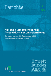 Nationale und internationale Perspektiven der Umweltordnung &ndash; Symposium am 30. September 1999 im Umweltbundesamt, Berlin