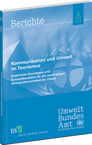 Kommunikation und Umwelt im Tourismus &ndash; Empirische Grundlagen und Konzeptbausteine für ein nachhaltiges Verbraucherverhalten im Urlaub