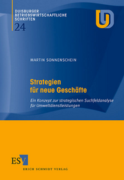 Strategien für neue Geschäfte &ndash; Ein Konzept zur strategischen Suchfeldanalyse für Umweltdienstleistungen