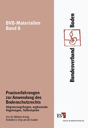 Praxiserfahrungen zur Anwendung des Bodenschutzrechts &ndash; Abgrenzungsfragen, ergänzende Regelungen, Fallbeispiele