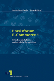 Praxisforum E-Commerce 1 &ndash; Betriebswirtschaftliche und rechtliche Perspektiven
