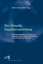 Die Virtuelle Hauptversammlung &ndash; Aktionärsbeteiligung via Internet aus juristischer und betriebswirtschaftlicher Sicht mit Erfahrungsberichten