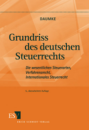 Grundriss des deutschen Steuerrechts &ndash; Die wesentlichen Steuerarten, Verfahrensrecht, Internationales Steuerrecht