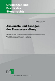 Auskünfte und Zusagen der Finanzverwaltung &ndash; Modalitäten - Zivilrechtlicher Schadensersatz - Verhältnis zur Steuerberatung