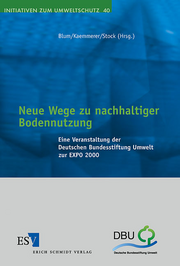 Neue Wege zu nachhaltiger Bodennutzung &ndash; Eine Veranstaltung der Deutschen Bundesstiftung Umwelt zur EXPO 2000