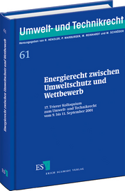 Energierecht zwischen Umweltschutz und Wettbewerb &ndash; 17. Trierer Kolloquium zum Umwelt- und Technikrecht 
vom 9. bis 11. September 2001