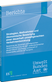 Strategien, Maßnahmen und ökonomische Bewertung einer dauerhaft umweltgerechten Verkehrsentwicklung &ndash; Bewertung der dauerhaft umweltgerechten Verkehrsentwicklung mit dem systemdynamischen Modell ESCOT (Economic assessment of Sustainability poliCies Of Transport)