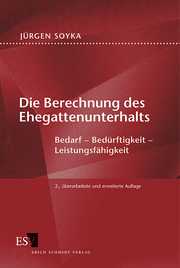 Die Berechnung des Ehegattenunterhalts &ndash; Bedarf - Bedürftigkeit - Leistungsfähigkeit